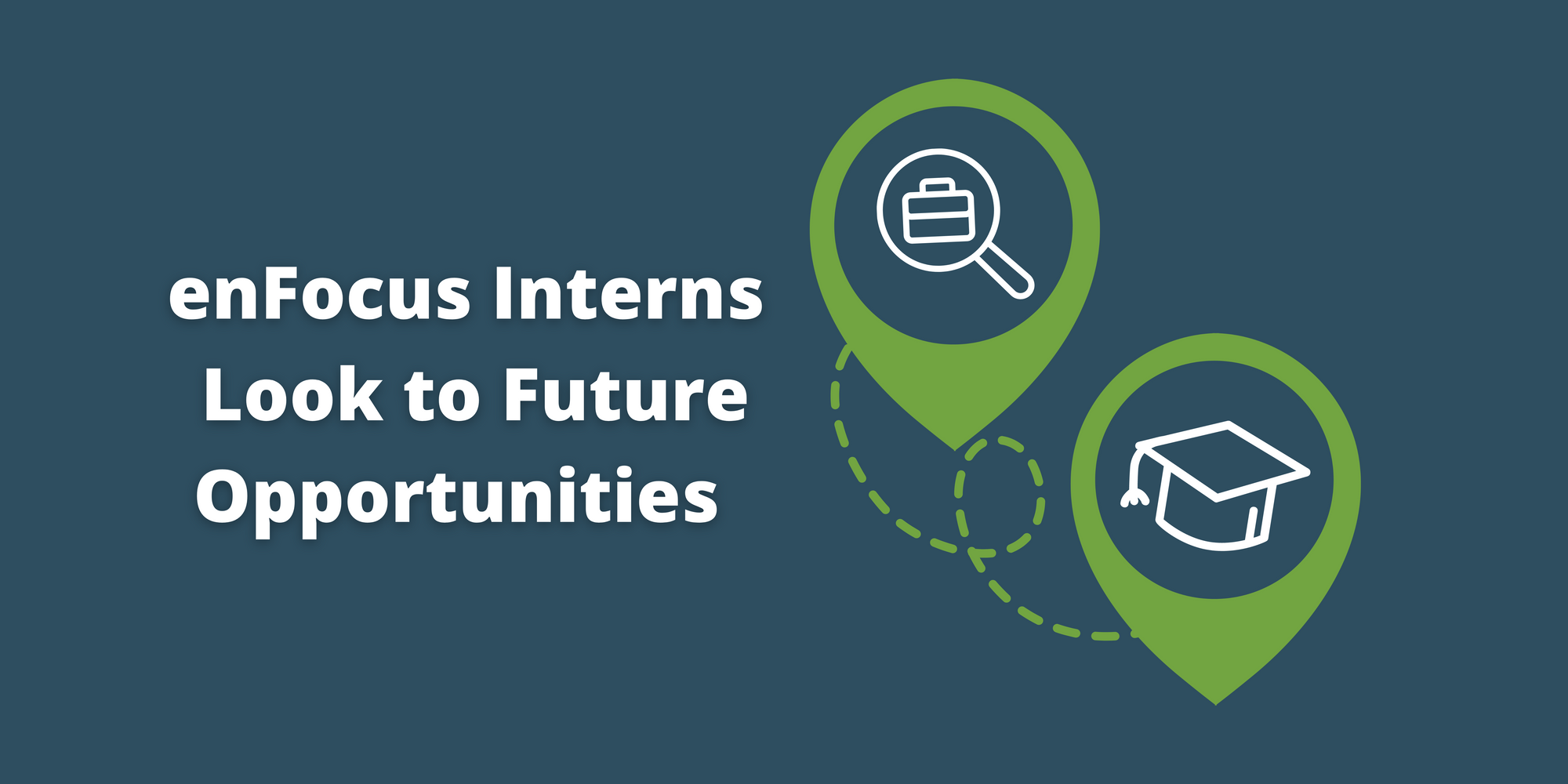 enFocus Interns Look to Future Opportunities